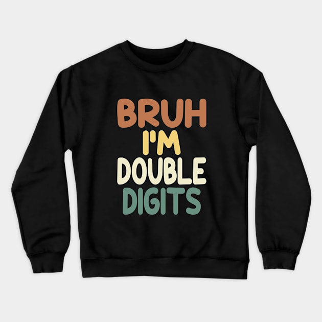 Bruh I'm Double Digits Funny 10th Boy Crewneck Sweatshirt by WildFoxFarmCo